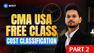 CMA USA Free Class | Cost Classification Part-2 | CMA US Exam-Oriented Class + Practice Questions