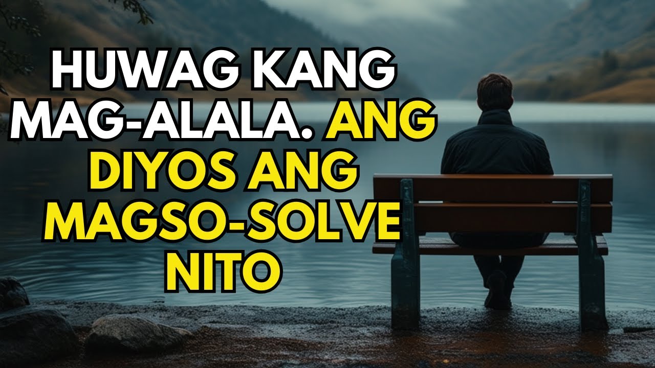 Tumigil sa Pag-aalala! Lulutas ng Diyos ang Iyong mga Problema (Christian Motivation)