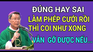 ĐÃ LÀM PHÉP CƯỚI CÓ GỠ ĐƯỢC KHÔNG | ĐỨC CHA KHẢM GIẢNG & GIẢI ĐÁP THẮC MẮC