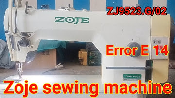 ZOJE SEWING MACHINE ERROR E 14    ZJ9513.G/02