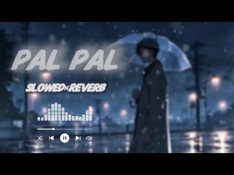 PAL PAL (Slowed + Reverb) | Rainy Aesthetic | Emotional Hindi Song Mix @SonyMusicSouthOfficial