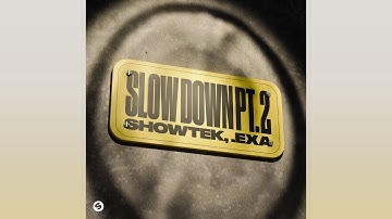 Showtek, .EXA - Slow Down Pt. 2 (Extended Mix)