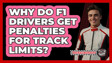 Why Do F1 Drivers Get Penalties For Track Limits? - The Racing Xpert