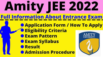 All About Amity JEE 2022:Notification, Dates, Application, Eligibility, Pattern, Syllabus,Admit Card