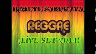 Djmete Sarpkaya - Reggae Li̇ve Set 2014 