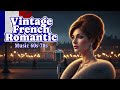 Best French Romantic Songs 60s–70s – Vintage Love Hits Collection