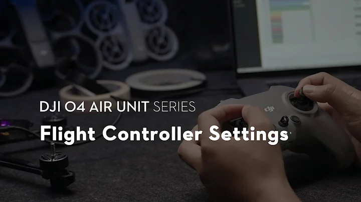 DJI O4 Air Unit Series｜Flight Controller Settings
