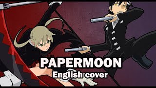 【KIMI】PAPERMOON (Soul Eater)【ENGLISH COVER】