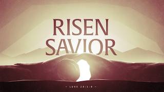 Risen Savior - Luke 24: 1-6 Easter Sunday Service 2026