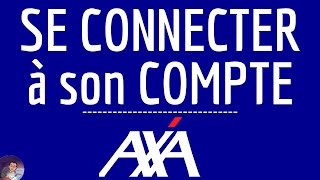 Connexion AXA ASSURANCE, comment se CONNECTER à mon compte Axa Assurances ( app ou web en ligne )