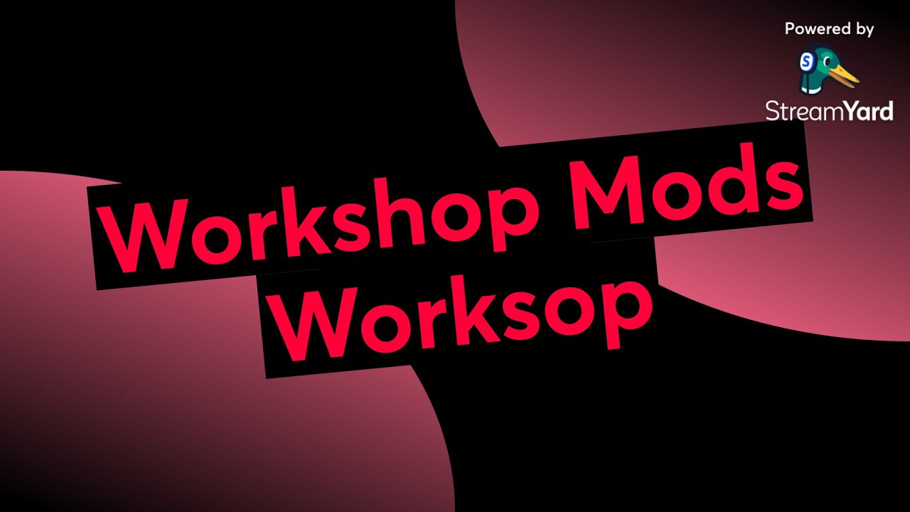 Workshop Mods Worksop           https://streamyard.com/zqgntaczjx
