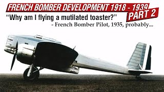 The Development of French Interwar Bombers Pt 2  From Mediocrity To Insanity
