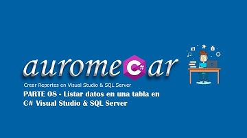 Crear Reportes en Visual Studio & SQL Server - 08. Listar datos en C# de una tabla SQL Server