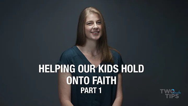 Helping Our Kids Hold Onto Faith - Part 1 of 2 | TWO MINUTE TIPS