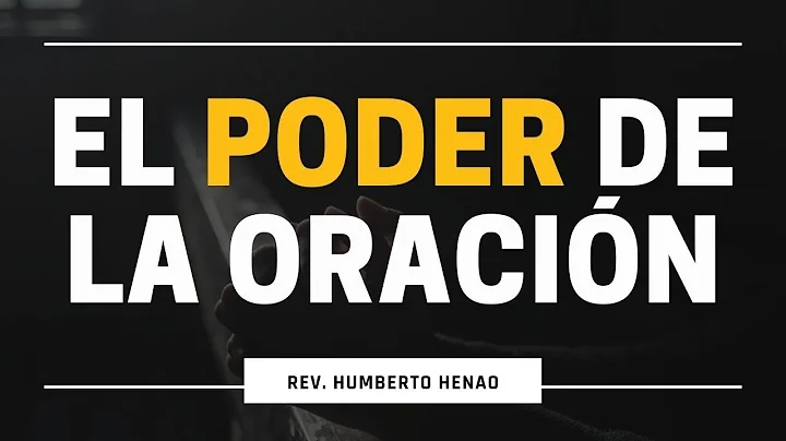 EL PODER DE LA ORACIN | Rev. Humberto Henao