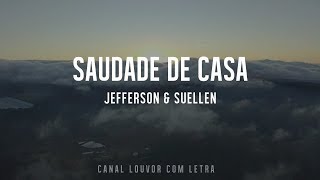 SAUDADE DE CASA JEFFERSON & SUELLEN (COM LETRA)