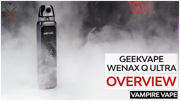 GEEKVAPE WENAX Q ULTRA OVERVIEW