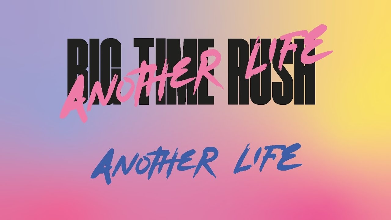 Big Time Rush Another Life (Lyrics) YouTube