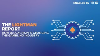 The Lightman Report #5 | How Blockchain is Changing The Gambling Industry
