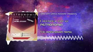 Vicetone &amp; Tony Igy - Astronomia (The Bossleader Remix)