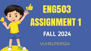 ENG503 Assignment 1 Solution Fall 2024 ENG503 Assignment 1 Solution, ENG503 Assignment 2023