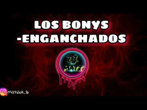 LOS BONYS-ENGANCHADOS-DJ MATI