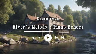 River’s Melody : Piano Echoes - Dream Swan