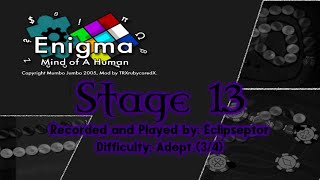 Eclipseptor's Playthrough: Enigma: Mind of a Human (Stage 13) [Adept]