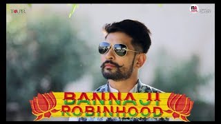 Banna ji Robinhood | Rapperiya Baalam | Latest Rajasthani Song 2017