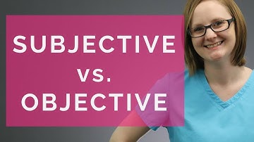 SUBJECTIVE VS OBJECTIVE DATA (NURSING)