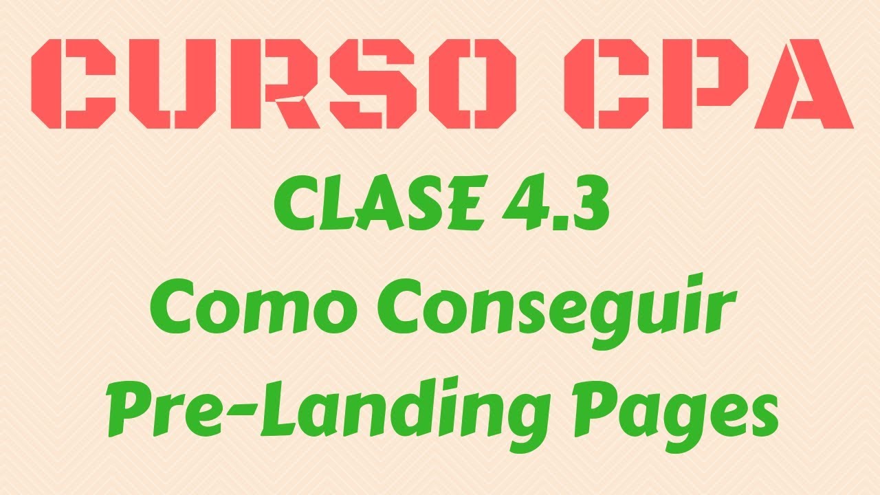 Clase 4.3 - Conseguir Pre-Landing Pages +REGALO / CURSO CPA GRATIS video phone beyonce mp3