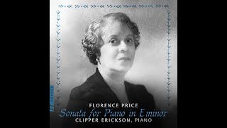 Florence Price and Clipper Erickson - Piano Sonata in E minor: II. Andante