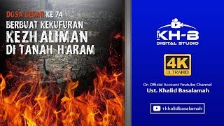 Dosa-Dosa Besar #74 – Berbuat Kekufuran atau Kedzaliman atau Kemaksiatan di Daerah Haram