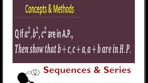If a^2, b^2, c^2  are in A.P., Then show that b+c,c+a,a+b are in H.P. ||#harmonic_progression