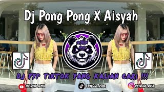 DJ PONG PONG X AISYAH || DJ PONG PONG STYLE THAILAND VIRAL TIKTOK TERBARU 2025 🔥