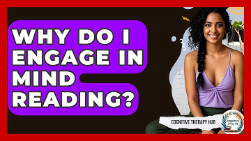 Why Do I Engage In Mind Reading? - Cognitive Therapy Hub