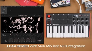 LEAP SERIES | Full Integration with Akai Pro MPK Series via Native Instruments