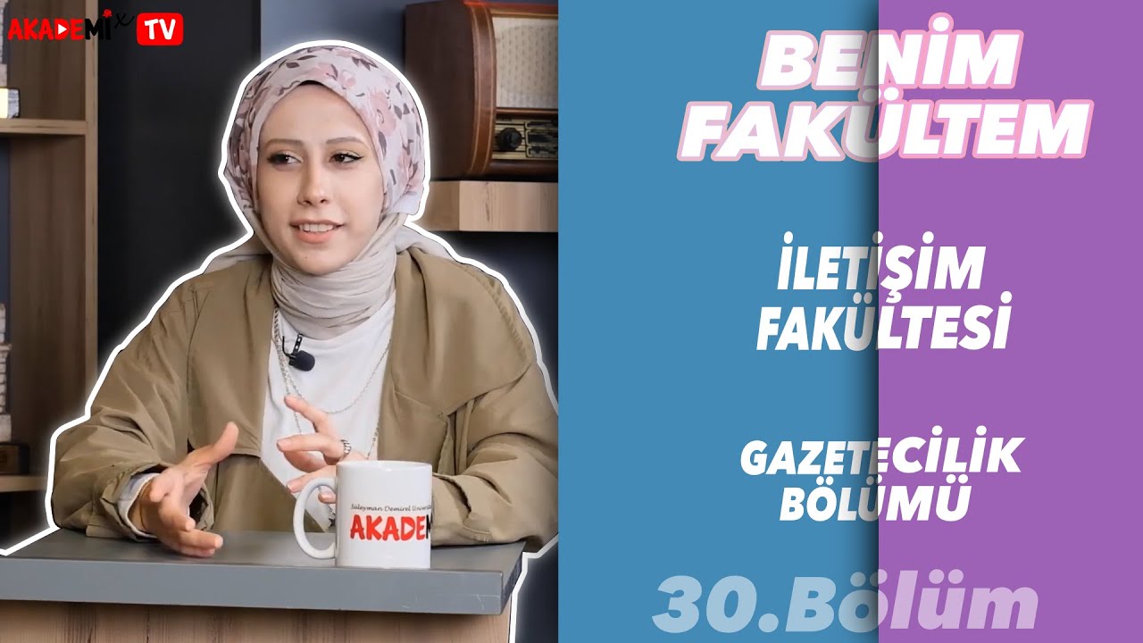 Benim Fakültem | Süleyman Demirel Üniversitesi İletişim Fakültesi - Gazetecilik Bölümü