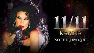 Karina - No te equivoques | Disco 11/11 (LANZAMIENTO OFICIAL)