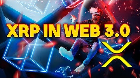 The Bold Role of Ripple XRP in the Remarkable Future of Web3.0