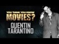 Quentin Tarantino - You Think You Know Movies?