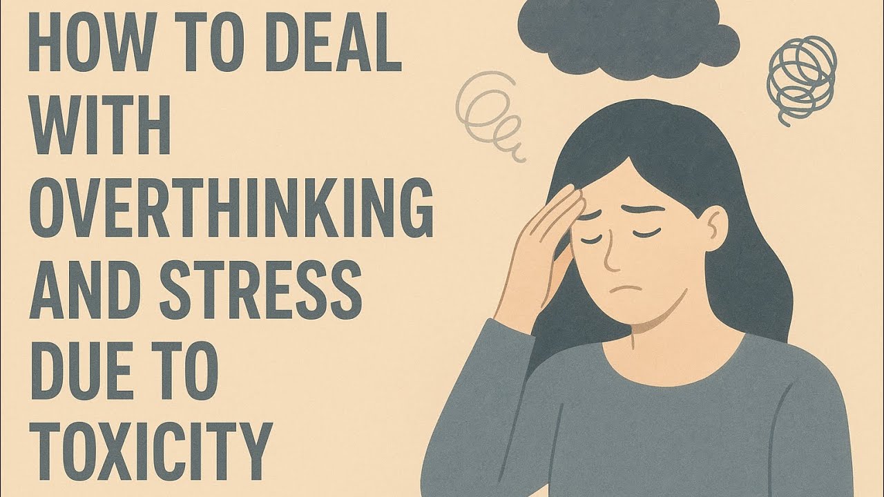 How to deal with Overthinking and Stress due to Toxicity? Psychiatrist Dr. Seetharaman Iyer answers 
