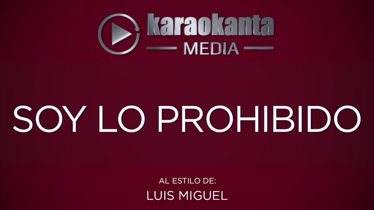 Karaokanta - Luis Miguel - Soy lo prohibido