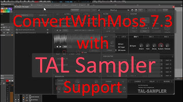 ConvertWithMoss 7.3.0 - Supports now the TAL Sampler format!