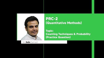 Learn CA PRC (Topic: Counting Techniques & Probability Practice Questions) from Sir Zain Samad
