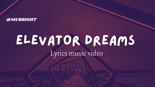 Mubright - Elevator Dreams ( Official lyric video)
