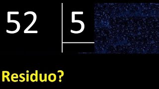 Dividir 52 entre 5 , residuo , es exacta o inexacta la division , cociente dividendo divisor 