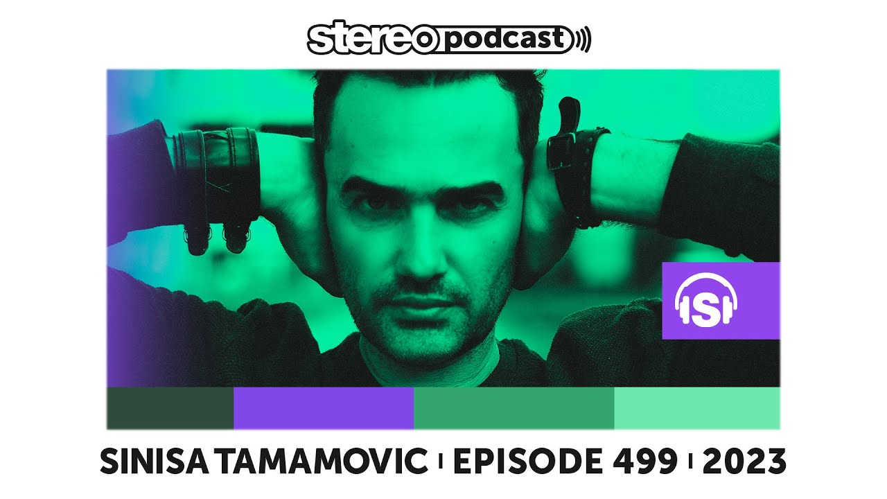 SINISA TAMAMOVIC | Stereo Productions Podcast 499