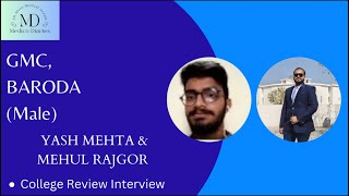 GMC-BARODA | COLLEGE REVIEW INTERVIEW| MBBS ADMISSION GUIDANCE| YASH MEHTA | MEHUL RAJGOR