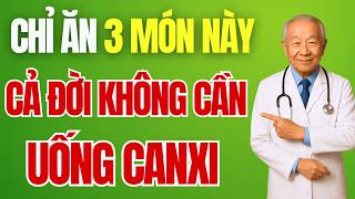Hãy dừng uống canxi, đây mới là 3 thực phẩm người cao tuổi phải dùng, không gây tác dụng phụ